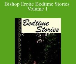 Bishop – Bishop Erotic Bedtime Stories Volume 1