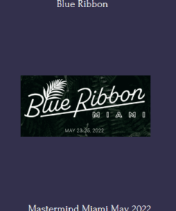 Blue Ribbon Mastermind Miami May 2022 event replays