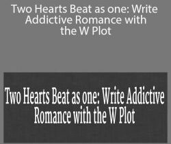 Britt Malka – Two Hearts Beat as one: Write Addictive Romance with the W Plot