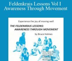 Bruce Holmes – Feldenkrais Lessons Vol I Awareness Through Movement