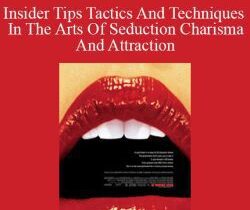 C Kellogg – Insider Tips Tactics And Techniques In The Arts Of Seduction Charisma And Attraction