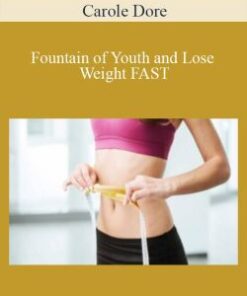 Carole Dore – Fountain of Youth and Lose Weight FAST