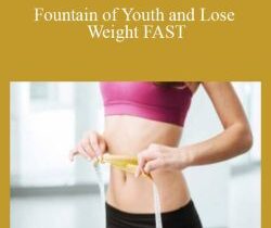 Carole Dore – Fountain of Youth and Lose Weight FAST