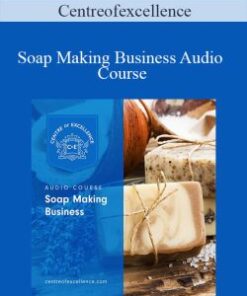 Centreofexcellence – Soap Making Business Audio Course