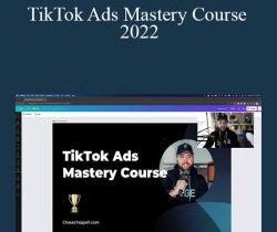 Chase Chappell – TikTok Ads Mastery Course 2022