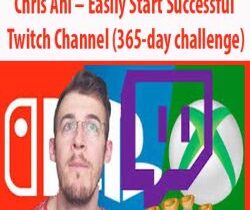 Chris Ahl – Easily Start Successful Twitch Channel (365-day challenge)