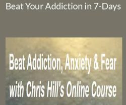 Chris Hill – Beat Your Addiction in 7-Days