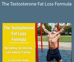 Christopher Walker – The Testosterone Fat Loss Formula