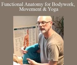 Chuck Duff – Functional Anatomy for Bodywork, Movement & Yoga