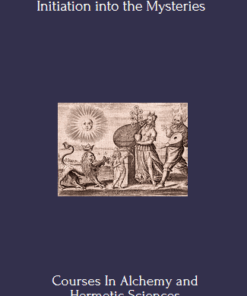 Courses In Alchemy and Hermetic Sciences – Initiation into the Mysteries