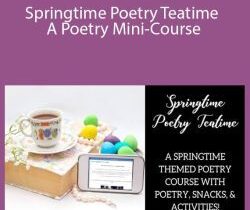 Dachelle McVey – Springtime Poetry Teatime ~ A Poetry Mini-Course