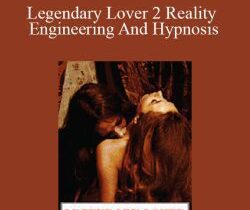 Damian Savieri – Legendary Lover 2 Reality Engineering And Hypnosis