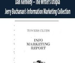 Dan Kennedy – The Writer’s Utopia – Jerry Buchanan’s Information Marketing Collection