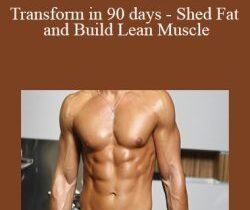Daniel Damico – Transform in 90 days – Shed Fat and Build Lean Muscle