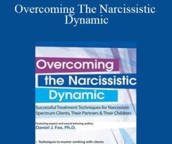 Daniel J. Fox – Overcoming The Narcissistic Dynamic