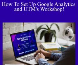 DataQuantics Workshop – How To Set Up Google Analytics and UTM’s Workshop!