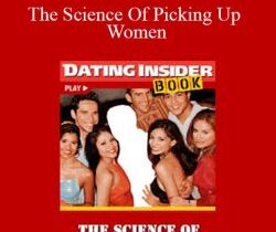 Dating Insider – The Science Of Picking Up Women