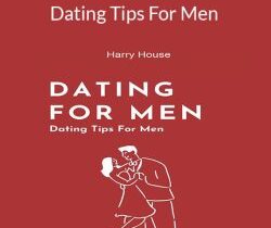 Harry House – Dating Tips For Men: How To Meet And Date Beautiful Women