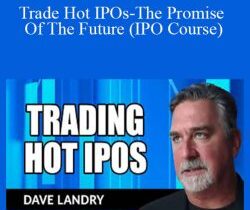 Dave Landry – Trade Hot IPOs-The Promise Of The Future (IPO Course)