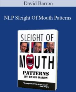 David Barron – NLP Sleight Of Mouth Patterns