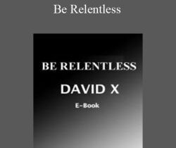 David X – Be Relentless
