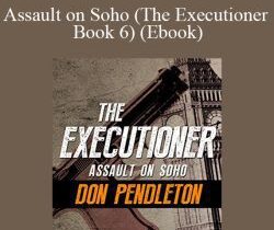 Don Pendleton – Assault on Soho (The Executioner Book 6) (Ebook)