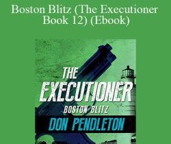 Don Pendleton – Boston Blitz (The Executioner Book 12) (Ebook)
