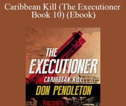 Don Pendleton – Caribbean Kill (The Executioner Book 10) (Ebook)