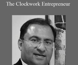 Dr Ajay Shesh – The Clockwork Entrepreneur