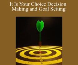 Dr Robert Lind – It Is Your Choice Decision Making and Goal Setting