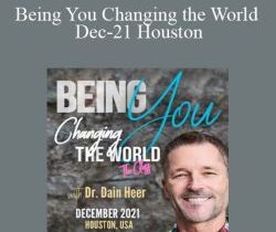 Dr. Dain Heer – Being You Changing the World Dec-21 Houston