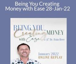 Dr. Dain Heer – Being You Creating Money with Ease 28-Jan-22