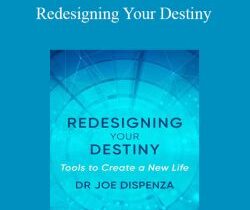 Dr. Joe Dispenza – Redesigning Your Destiny