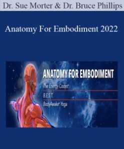 Dr. Sue Morter & Dr. Bruce Phillips – Anatomy For Embodiment 2022