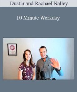Dustin and Rachael Nalley – 10 Minute Workday