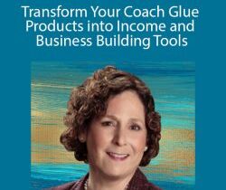 D’vorah Lansky, M.Ed. – Transform Your Coach Glue Products into Income and Business Building Tools