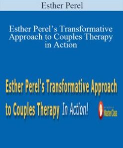 Esther Perel – Esther Perel’s Transformative Approach to Couples Therapy in Action