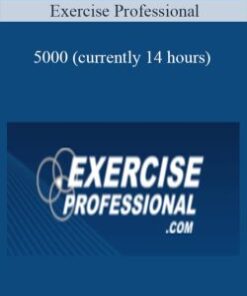 Exercise Professional – 5000 (currently 14 hours)
