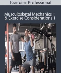 Exercise Professional – Musculosketal Mechanics 1 & Exercise Considerations 1 – 4000 (currently 27 hours)
