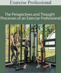 Exercise Professional – The Perspectives and Thought Processes of an Exercise Professional – 1000 (currently 15 hours)
