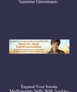 Expand Your Innate Mediumship Skills With Soul-to-Soul Communication 2022 Course With Suzanne Giesemann