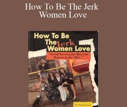 FJ Shark – How To Be The Jerk Women Love