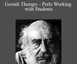 Fritz Perls – Gestalt Therapy – Perls Working with Students