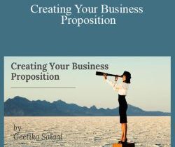 Geetika Saigal – Creating Your Business Proposition