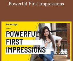 Geetika Saigal – Powerful First Impressions