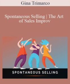 Gina Trimarco – Spontaneous Selling | The Art of Sales Improv