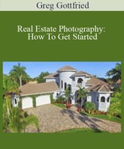Greg Gottfried – Real Estate Photography: How To Get Started