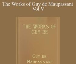 Guy de Maupassant – The Works of Guy de Maupassant Vol V