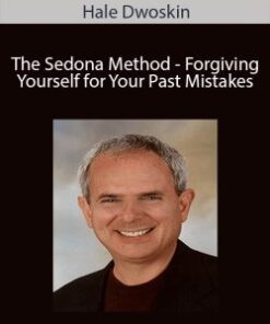 Hale Dwoskin – The Sedona Method – Forgiving Yourself for Your Past Mistakes
