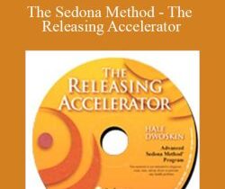 Hale Dwoskin – The Sedona Method – The Releasing Accelerator